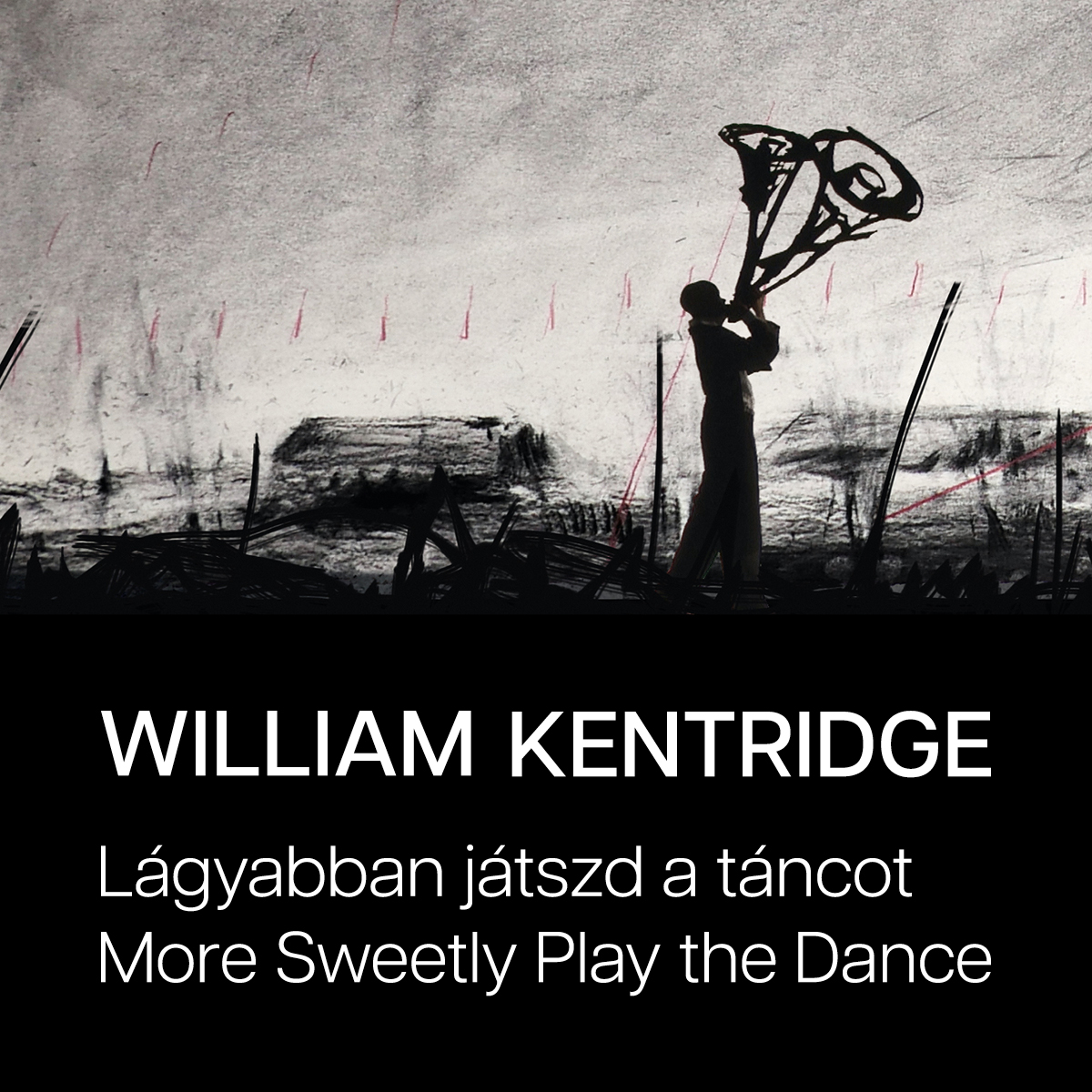 WILLIAM KENTRIDGE: MORE SWEETLY PLAY THE DANCE